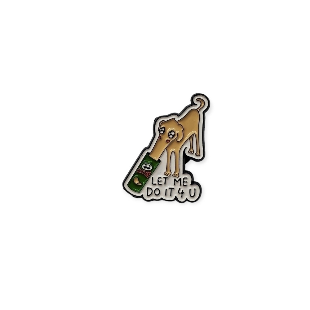 "Let Me Do It 4 U" Dog Pringles Meme Pin/Brooch